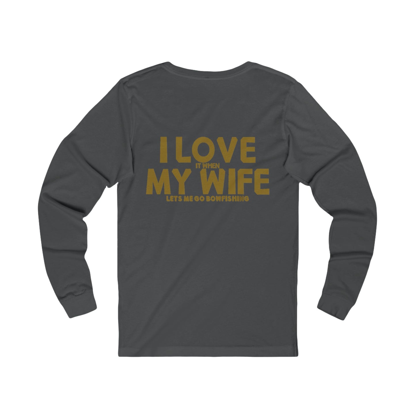 I’m sure he does! Unisex Jersey Long Sleeve Tee