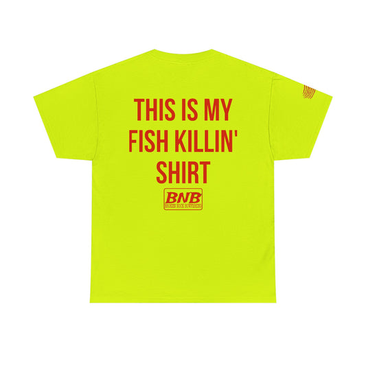 My Fish Killin’ Shirt